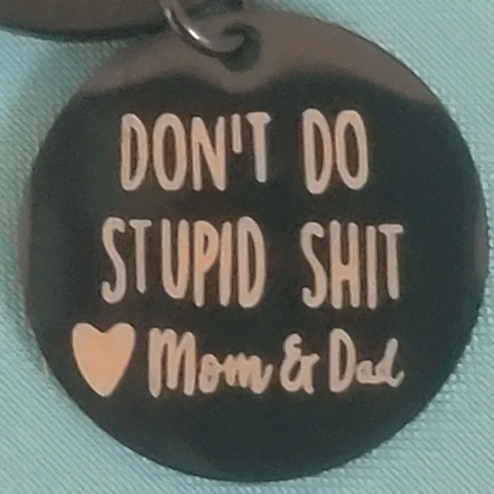 Don't Do Stupid Sh*t Keychain Love Mom & Dad 16 Year Old Boy Girl Black